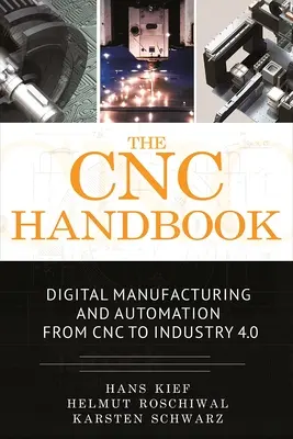 Das Cnc-Handbuch: Digitale Fertigung und Automatisierung von CNC bis Industrie 4.0 - The Cnc Handbook: Digital Manufacturing and Automation from Cnc to Industry 4.0