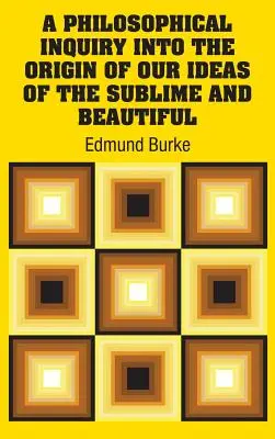 Eine philosophische Untersuchung über den Ursprung unserer Vorstellungen vom Erhabenen und Schönen - A Philosophical Inquiry Into the Origin of our Ideas of the Sublime and Beautiful