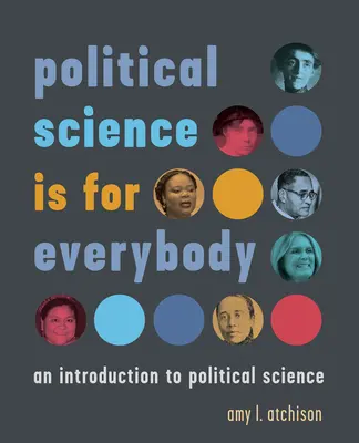 Politikwissenschaft ist für alle da: Eine Einführung in die Politikwissenschaft - Political Science Is for Everybody: An Introduction to Political Science