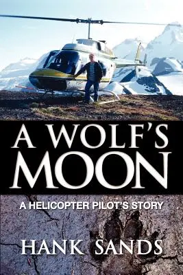 Der Mond des Wolfes: Die Geschichte eines Hubschrauberpiloten - A Wolf's Moon: A Helicopter Pilot's Story