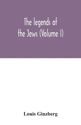 Die Legenden der Juden (Band I) - The legends of the Jews (Volume I)