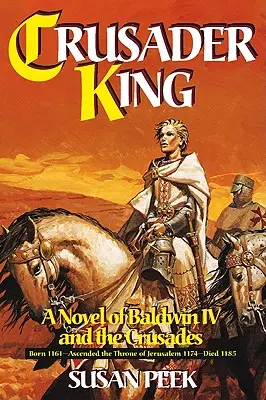 Kreuzritterkönig: Ein Roman über Baldwin IV. und die Kreuzzüge - Crusader King: A Novel of Baldwin IV and the Crusades