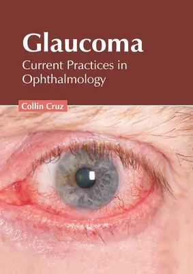 Glaukom: Aktuelle Praktiken in der Ophthalmologie - Glaucoma: Current Practices in Ophthalmology