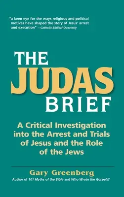 Der Judas-Brief: Eine kritische Untersuchung der Verhaftung und des Prozesses gegen Jesus und die Rolle der Juden - The Judas Brief: A Critical Investigation Into the Arrest and Trials of Jesus and the Role of the Jews