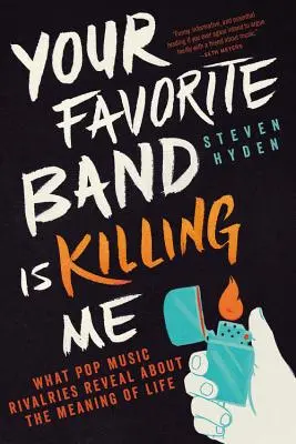 Your Favorite Band Is Killing Me: Was Popmusik-Rivalitäten über den Sinn des Lebens verraten - Your Favorite Band Is Killing Me: What Pop Music Rivalries Reveal about the Meaning of Life