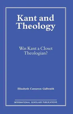 Kant und die Theologie: War Kant ein kluger Theologe? - Kant and Theology: Was Kant a Cloest Theologian?