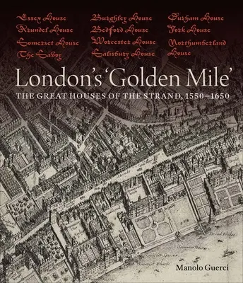 Londons „Goldene Meile“: Die großen Häuser am Strand, 1550-1650 - London's 'Golden Mile': The Great Houses of the Strand, 1550-1650