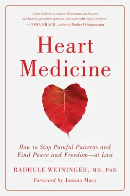 Herz-Medizin: Wie Sie schmerzhafte Muster beenden und Frieden und Freiheit finden - endlich - Heart Medicine: How to Stop Painful Patterns and Find Peace and Freedom--At Last