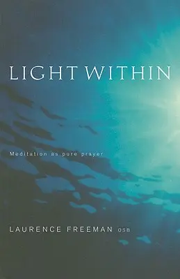 Inneres Licht: Meditation als reines Gebet - Light Within: Meditation as pure prayer