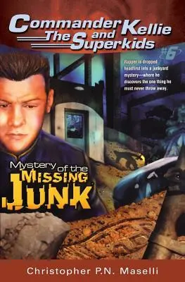 (Commander Kellie und die Superkids' Novel #6) the Mystery of the Missing Junk - (commander Kellie and the Superkids' Novel #6) the Mystery of the Missing Junk