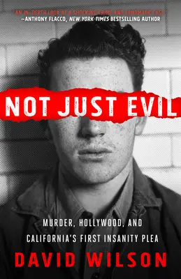 Nicht nur böse: Mord, Hollywood und Kaliforniens erstes Unzurechnungsfähigkeitsgesuch - Not Just Evil: Murder, Hollywood, and California's First Insanity Plea