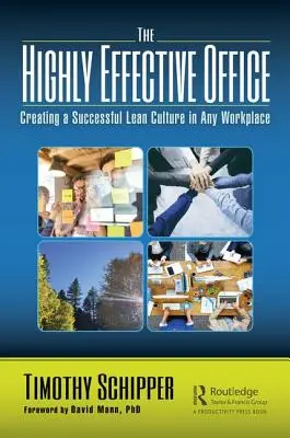 Das hocheffektive Büro: Eine erfolgreiche Lean-Kultur an jedem Arbeitsplatz - The Highly Effective Office: Creating a Successful Lean Culture in Any Workplace