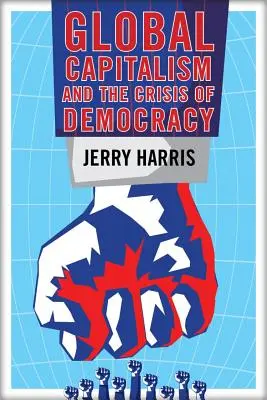 Der globale Kapitalismus und die Krise der Demokratie - Global Capitalism and the Crisis of Democracy