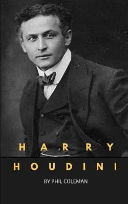 Harry Houdini: Eine Harry-Houdini-Biographie - Harry Houdini: A Harry Houdini Biography