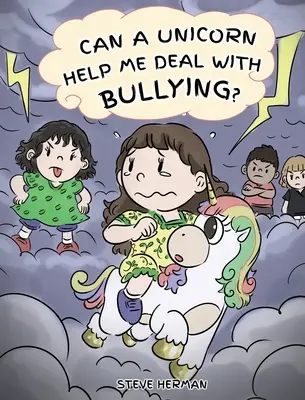 Kann mir ein Einhorn helfen, mit Mobbing umzugehen? Eine niedliche Kindergeschichte, um Kindern den Umgang mit Mobbing in der Schule beizubringen. - Can A Unicorn Help Me Deal With Bullying?: A Cute Children Story To Teach Kids To Deal with Bullying in School.