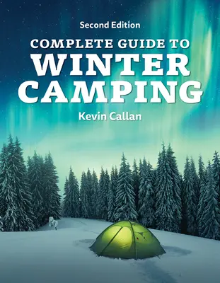 Vollständiger Leitfaden für das Wintercamping - Complete Guide to Winter Camping