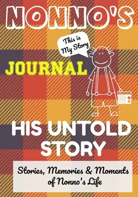 Nonno's Journal - Seine unerzählte Geschichte: Geschichten, Erinnerungen und Momente aus dem Leben von Nonno: Ein geführtes Erinnerungsjournal - Nonno's Journal - His Untold Story: Stories, Memories and Moments of Nonno's Life: A Guided Memory Journal