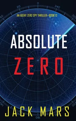 Absolute Zero (Ein Agent Zero Spionagethriller - Buch #12) - Absolute Zero (An Agent Zero Spy Thriller-Book #12)