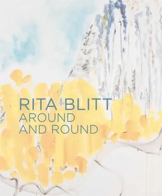 Rita Blitt: Rundherum und rundherum - Rita Blitt: Around and Round