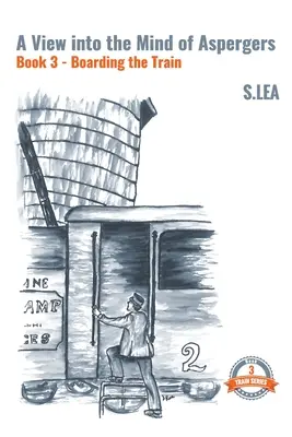 Ein Blick in den Kopf von Aspergern Buch 3 Einsteigen in den Zug - A View Into the Mind of Aspergers Book 3 Boarding the Train