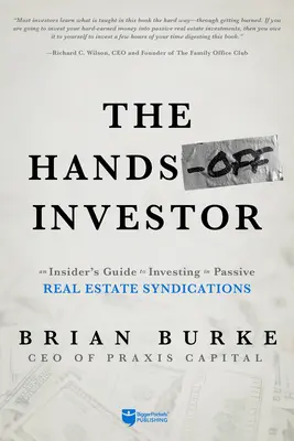 Der Hands-Off-Investor: Ein Insider-Leitfaden für Investitionen in passive Immobiliensyndizierungen - The Hands-Off Investor: An Insider's Guide to Investing in Passive Real Estate Syndications