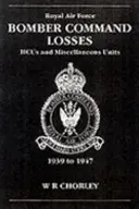 RAF Bomber CMD Losses Vol 8: Hcus 39-47: Hcus und verschiedene Einheiten 1939-1947 - RAF Bomber CMD Losses Vol 8: Hcus 39-47: Hcus and Miscellaneous Units 1939-1947