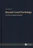 Jenseits der Psychologie der Menge; Die Macht der agoralen Versammlungen - Beyond Crowd Psychology; The Power of Agoral Gatherings