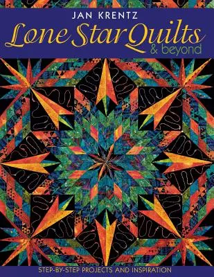 Lone Star Quilts und mehr: Schritt-für-Schritt-Projekte und Inspiration - Lone Star Quilts & Beyond: Step-By-Step Projects and Inspiration