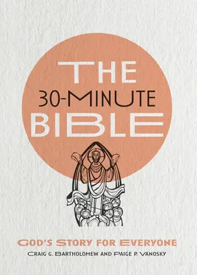 Die 30-Minuten-Bibel: Gottes Geschichte für jedermann - The 30-Minute Bible: God's Story for Everyone