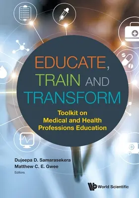 Erziehen, Ausbilden und Verändern: Toolkit für die Ausbildung in medizinischen und Gesundheitsberufen - Educate, Train and Transform: Toolkit on Medical and Health Professions Education