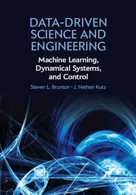 Datengestützte Wissenschaft und Technik: Maschinelles Lernen, Dynamische Systeme und Steuerung - Data-Driven Science and Engineering: Machine Learning, Dynamical Systems, and Control