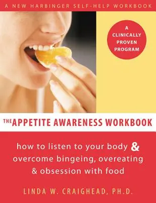 Das Appetit-Bewusstseins-Arbeitsbuch: Wie Sie auf Ihren Körper hören und Bingeing, Overeating und Obsession mit Essen überwinden - The Appetite Awareness Workbook: How to Listen to Your Body and Overcome Bingeing, Overeating, and Obsession with Food