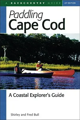 Paddeln auf Cape Cod: Ein Leitfaden für Küstenforscher - Paddling Cape Cod: A Coastal Explorer's Guide