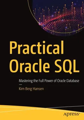 Praktisches Oracle-SQL: Die volle Leistung der Oracle-Datenbank beherrschen - Practical Oracle SQL: Mastering the Full Power of Oracle Database