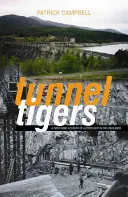 Tunnel Tigers - Ein Bericht aus erster Hand über einen Hydro Boy im Hochland - Tunnel Tigers - A First-hand Account of a Hydro Boy in the Highlands