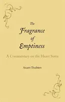 Der Wohlgeruch der Leere: Ein Kommentar zum Herz-Sutra - The Fragrance of Emptiness: A Commentary on the Heart Sutra