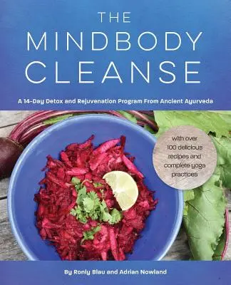 Die Mindbody Cleanse: Ein 14-tägiges Entgiftungs- und Verjüngungsprogramm aus dem alten Ayurveda - The Mindbody Cleanse: A 14-Day Detox and Rejuvenation Program from Ancient Ayurveda