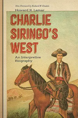 Charlie Siringos Westen: Eine interpretierende Biographie - Charlie Siringo's West: An Interpretive Biography