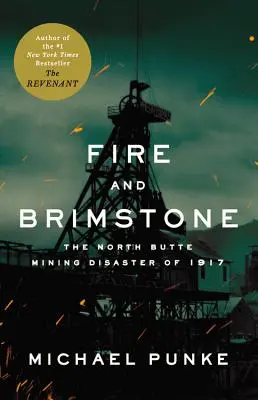 Feuer und Schwefel: Das Bergwerksunglück von North Butte 1917 - Fire and Brimstone: The North Butte Mining Disaster of 1917