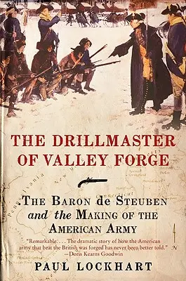 Der Drillmeister von Valley Forge: Baron de Steuben und die Entstehung der amerikanischen Armee - The Drillmaster of Valley Forge: The Baron de Steuben and the Making of the American Army
