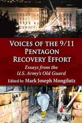 Stimmen zum Wiederaufbau des Pentagons nach 9/11: Essays der alten Garde der US-Armee - Voices of the 9/11 Pentagon Recovery Effort: Essays from the U.S. Army's Old Guard