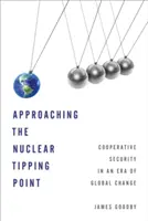 Annäherung an den nuklearen Wendepunkt: Kooperative Sicherheit in einer Ära des globalen Wandels - Approaching the Nuclear Tipping Point: Cooperative Security in an Era of Global Change