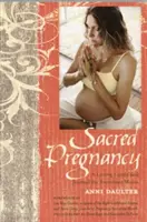 Sacred Pregnancy: Ein liebevoller Ratgeber und Tagebuch für werdende Mütter - Sacred Pregnancy: A Loving Guide and Journal for Expectant Moms