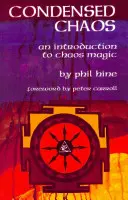 Das kondensierte Chaos: Eine Einführung in die Chaosmagie - Condensed Chaos: An Introduction to Chaos Magic