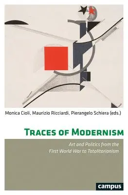 Spuren des Modernismus: Kunst und Politik vom Ersten Weltkrieg bis zum Totalitarismus - Traces of Modernism: Art and Politics from the First World War to Totalitarianism