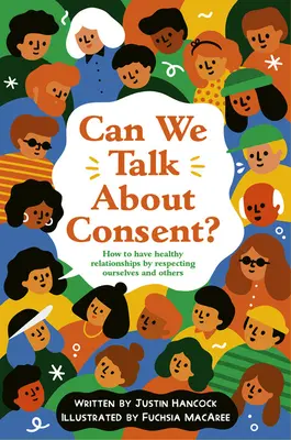 Can We Talk about Consent?: Ein Buch über Freiheit, Wahlmöglichkeiten und Einverständnis - Can We Talk about Consent?: A Book about Freedom, Choices, and Agreement