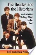 Die Beatles und die Historiker: Eine Analyse der Schriften über die Fab Four - The Beatles and the Historians: An Analysis of Writings about the Fab Four