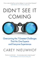 Ich habe es nicht kommen sehen: Die sieben größten Herausforderungen meistern, die niemand erwartet und jeder erlebt - Didn't See It Coming: Overcoming the Seven Greatest Challenges That No One Expects and Everyone Experiences