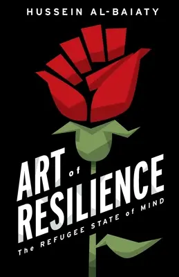 Die Kunst der Resilienz: Der Geisteszustand des Flüchtlings - Art of Resilience: The Refugee State of Mind