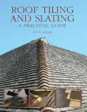 Dacheindeckung und Schieferdeckung: Ein praktischer Leitfaden - Roof Tiling and Slating: A Practical Guide